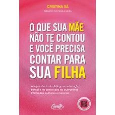 O que sua mãe não te contou e você precisa contar para sua filha