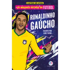 Os maiores astros do futebol - Ronaldinho Gaúcho Os maiores astros do futebol - Ronaldinho Gaúcho