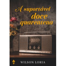 A suportável doce quarentena