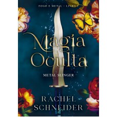 Magia oculta – Metal Slinger (Fogo e Metal - Livro 1)