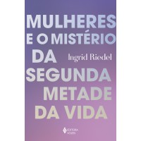 Mulheres e o mistério da segunda metade da vida