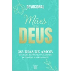 Livro Maes com Deus Devocional 365 Dias de Amor e Fe
