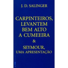 Carpinteiros, levantem bem alto a cumeeira e seymour, uma apresentação