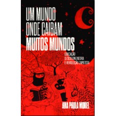 Um mundo onde caibam muitos mundos