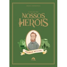 Coleção Nossos Heróis - George Müller
