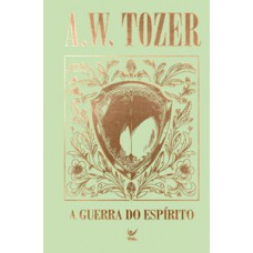 Coleção Tozer: A Guerra do Espírito