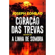 Coração das trevas seguido de A linha de sombra: uma confissão