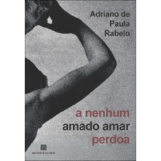 A nenhum amado amar perdoa