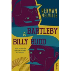 Bartleby & Billy Budd - Duas Histórias Sobre a Solidão do Homem