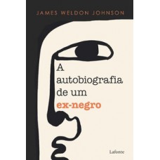 A Autobiografia de Um Ex-Negro - James Weldon Johnson