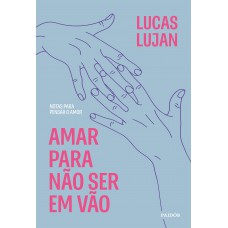 Amar para não ser em vão Amar para não ser em vão