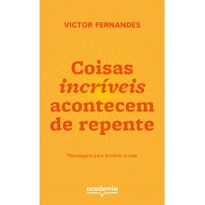 Coisas incríveis acontecem de repente