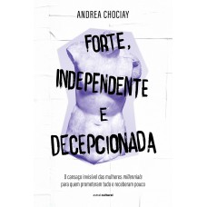 Forte, Independente e Decepcionada