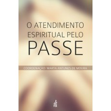 O atendimento espiritual pelo passe O atendimento espiritual pelo passe