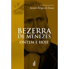 Bezerra de Menezes: ontem e hoje