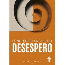 Conheço bem a face do desespero