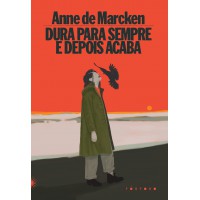 Dura para sempre e depois acaba