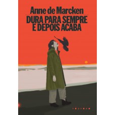 Dura para sempre e depois acaba