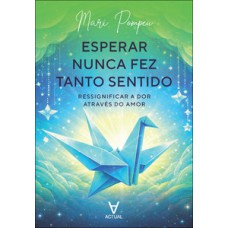 Esperar nunca fez tanto sentido