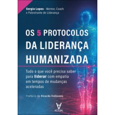 Os 5 protocolos da liderança humanizada