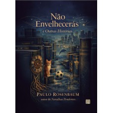 Não envelhecerás e outras histórias