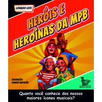 Heróis e heroínas da MPB Heróis e heroínas da MPB