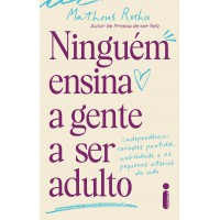 Ninguém ensina a gente ser adulto