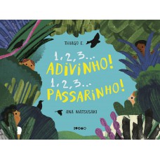 1, 2, 3... Adivinho! 1, 2, 3... Passarinho!
