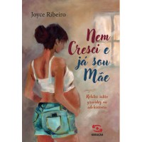 Nem cresci e já sou mãe Nem cresci e já sou mãe