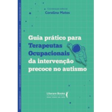 Guia prático para terapeutas ocupacionais da intervenção precoce no autismo