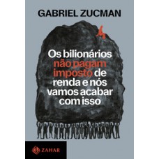 Os bilionários não pagam imposto de renda e nós vamos acabar com isso