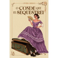 O conde que eu sequestrei – Um romance de época repleto de aventura no Brasil Imperial