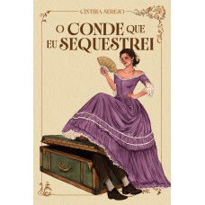 O conde que eu sequestrei – Um romance de época repleto de aventura no Brasil Imperial