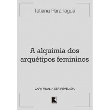 A alquimia dos arquétipos femininos