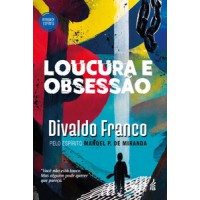 Loucura e obsessão Loucura e obsessão