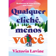 Qualquer clichê, menos você