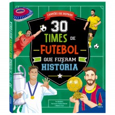 Campeões que Inspiram: 30 Times de Futebol que fizeram história