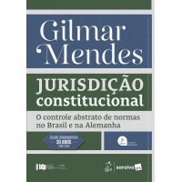 Série IDP - Jurisdição Constitucional: O Controle Abstrato De Normas No Brasil E Na Alemanha