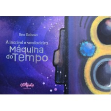 A incrível e verdadeira máquina do tempo