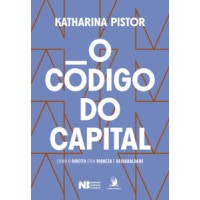 O código do capital: como o Direito cria riqueza e desigualdade