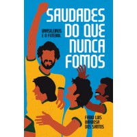 Saudades do que nunca fomos Saudades do que nunca fomos