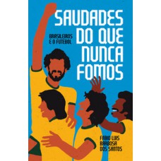 Saudades do que nunca fomos Saudades do que nunca fomos