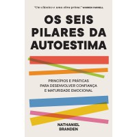 Os seis pilares da autoestima Os seis pilares da autoestima