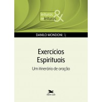 Exercícios Espirituais - um itinerário de oração Exercícios Espirituais - um itinerário de oração