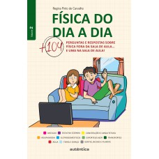 Física do dia a dia 2 - Mais 104 perguntas e respostas sobre Física fora da sala de aula... e uma na sala de aula!