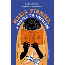Maria Firmina, a mestra da liberdade Maria Firmina, a mestra da liberdade