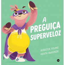 A preguiça superveloz A preguiça superveloz