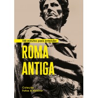 100 minutos para entender Roma Antiga 100 minutos para entender Roma Antiga