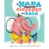 O nada discreto elefante na sala – Uma história infantil sensível sobre diálogo, empatia e coragem