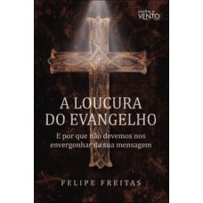 A loucura do Evangelho